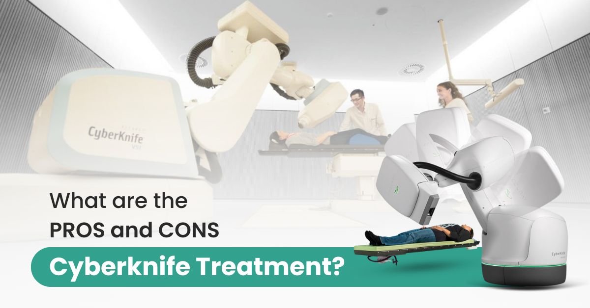 What are the PROS and CONS of Cyberknife Treatment?